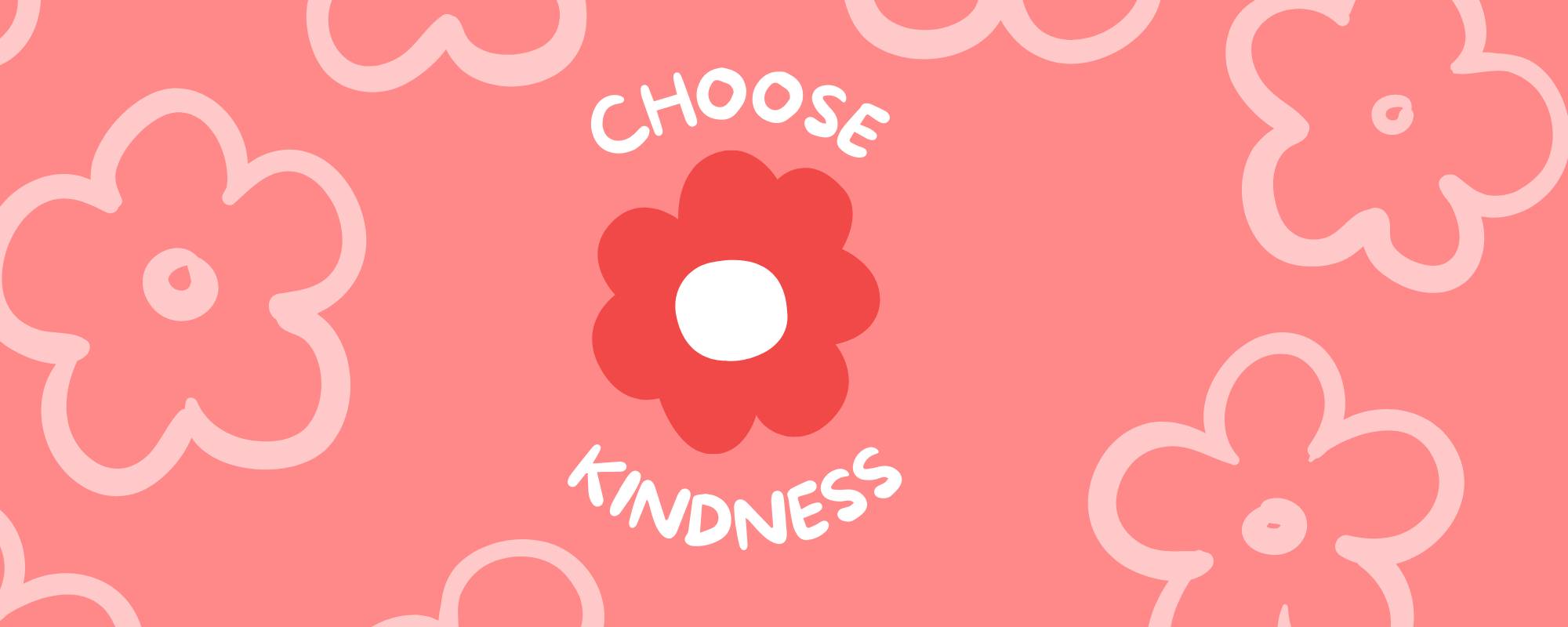 Choose kindness!